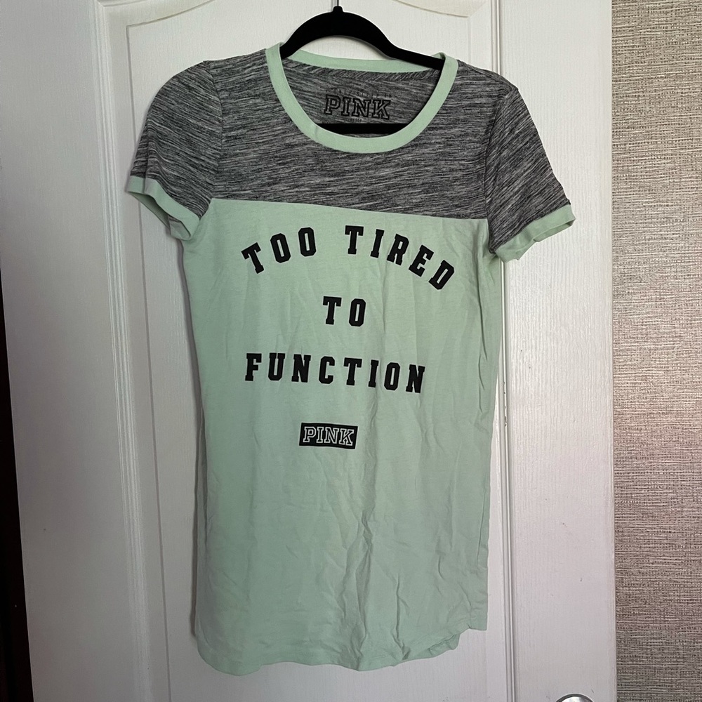 “Too Tired To Function” PINK brand Sleep Shirt